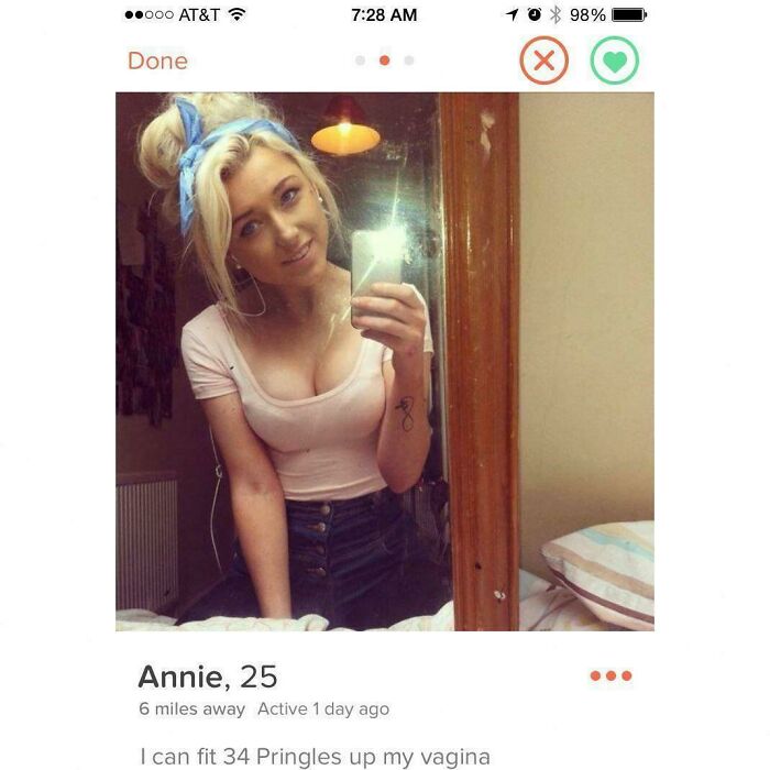 Shameless Tinder Bios - girl dank meme - 000 At&T Done Annie, 25 6 miles away Active 1 day ago I can fit 34 Pringles up my vagina X 98%