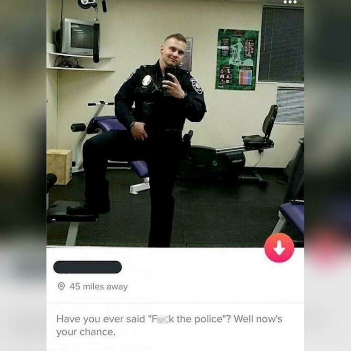 Shameless Tinder Bios - police tinder bio - Teppe Wise Fres Sumar 11 45 miles away Have you ever said "Fck the police"? Well now's your chance.