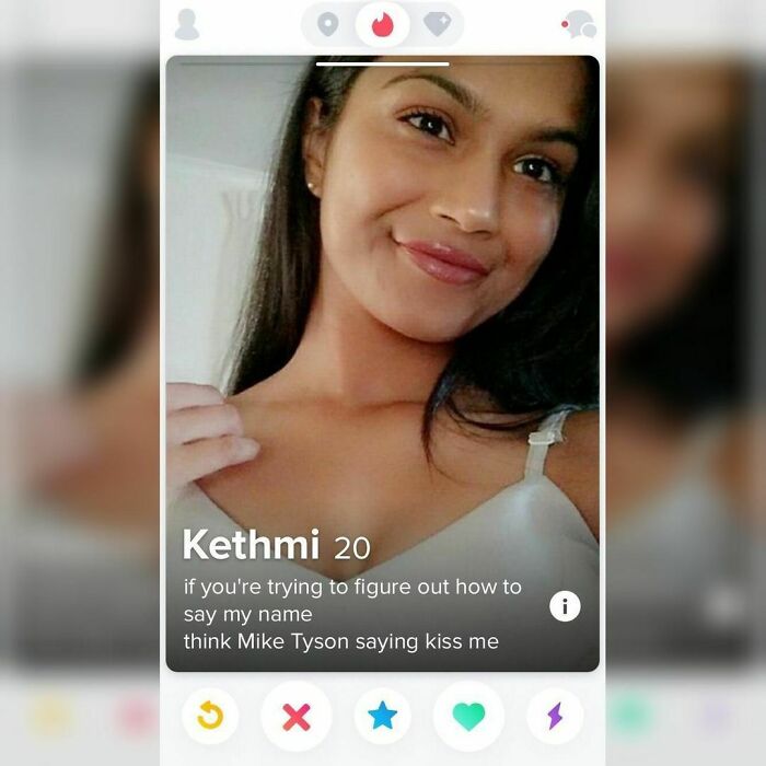 Shameless Tinder Bios - funny tinder bios - Kethmi 20 if you're trying to figure out how to say my name think Mike Tyson saying kiss me X i