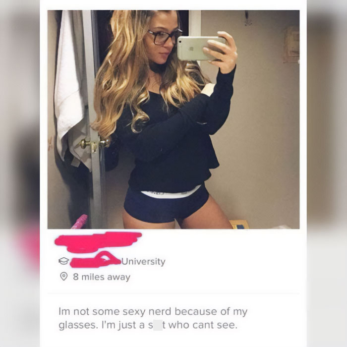 Shameless Tinder Bios - girls with glasses meme - University 8 miles away Im not some sexy nerd because of my glasses. I'm just a s t who cant see.