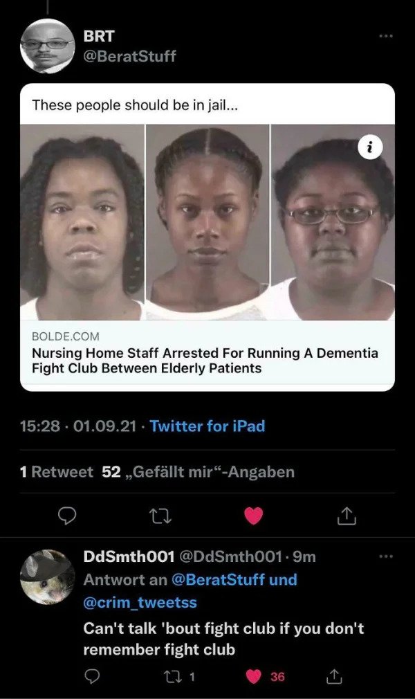 savage comments - elderly fight club meme - Brt These people should be in jail... i Bolde.Com Nursing Home Staff Arrested For Running A Dementia Fight Club Between Elderly Patients . 01.09.21. Twitter for iPad 1 Retweet 52 ,Gefllt mir"Angaben 22 DdSmth001