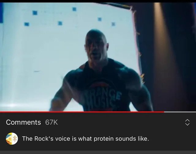 savage comments -  The Rock's voice is what protein sounds .