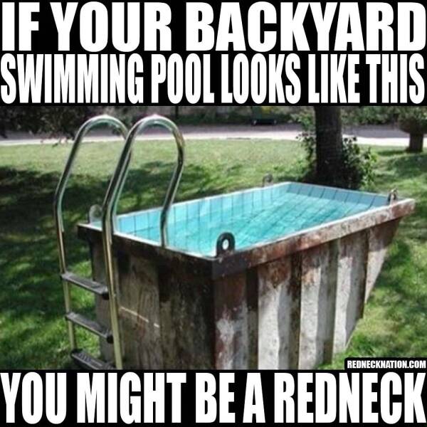 Rednecks winning - dumpster pool - If Your Backyard Swimming Pool Looks This  You Might Be A Redneck