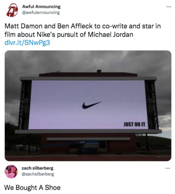 funny tweets - multimedia - . Awful Announcing Matt Damon and Ben Affleck to cowrite and star in film about Nike's pursuit of Michael Jordan dlvr.itSNwPg3 Just Do It zach silberberg We Bought A Shoe
