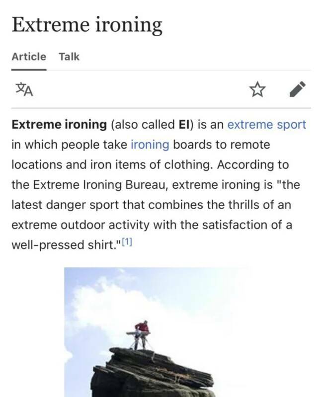 wtf things that actually exist -  extreme ironing - Extreme ironing Article Talk Extreme ironing also called El is an extreme sport in which people take ironing boards to remote locations and iron items of clothing. According to the Extreme Ironing Bureau