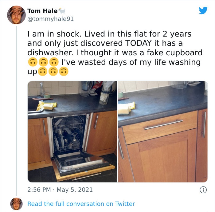 Stupid People - guy discovers dishwasher - Tom Hale I am in shock. Lived in this flat for 2 years and only just discovered Today it has a dishwasher. I thought it was a fake cupboard I've wasted days of my life washing up i Read the full conversation on T
