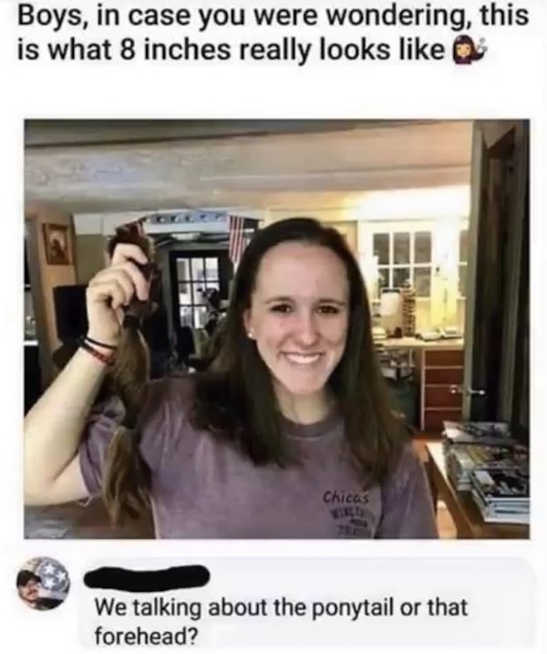 sad cringe - 8 inches forehead meme - Boys, in case you were wondering, this is what 8 inches really looks Chicas We talking about the ponytail or that forehead?
