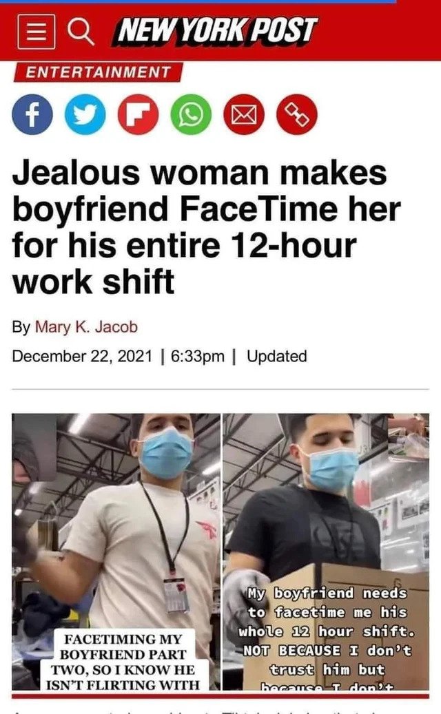 Cringe Pics - new york post -New York Post Entertainment Jealous woman makes boyfriend Face Time her for his entire 12hour work shift By Mary K. Jacob | pm | Updated Facetiming My Boyfriend Part Two, So I Know He Isn'T Flirting With My boyfriend needs to