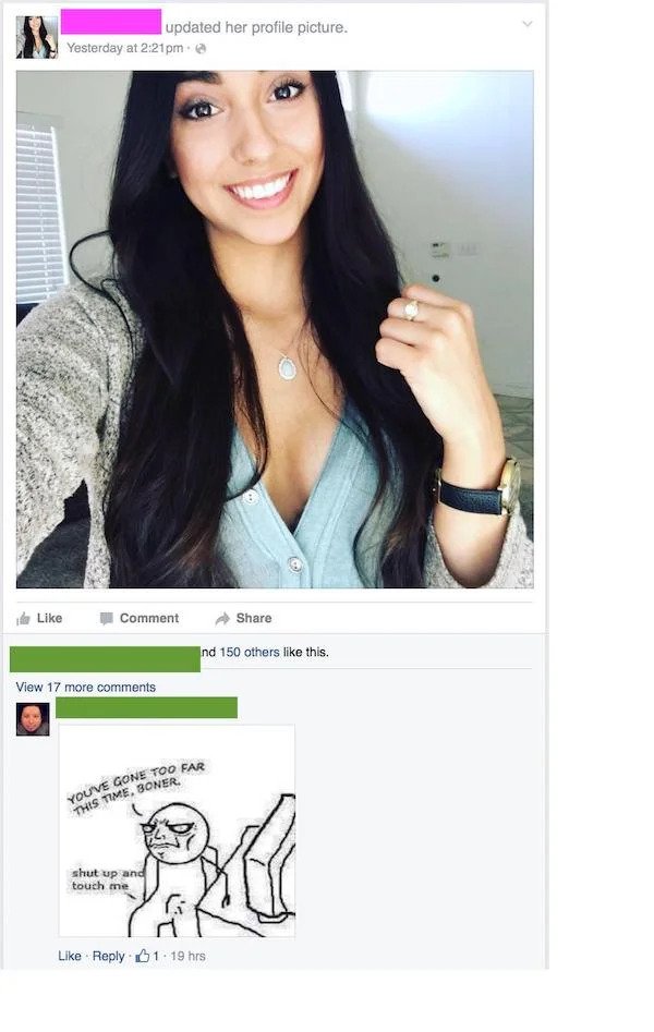 cringe - cringe pics - cringe facebook - updated her profile picture. Yesterday at pm. Comment Ind 150 others this. View 17 more Youve Gone Too Far This Time, Boner shut up and touch me fi . 01. 19 hrs