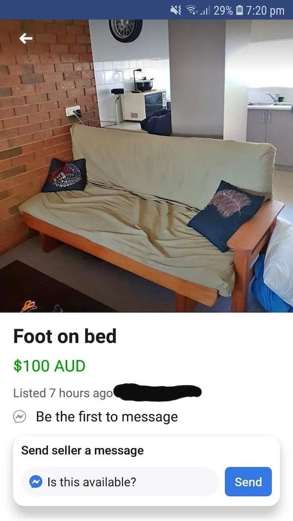 wtf things for sale - mattress - Foot on bed $100 Aud Listed 7 hours ago Be the first to message Send seller a message Is this available? 29% Send