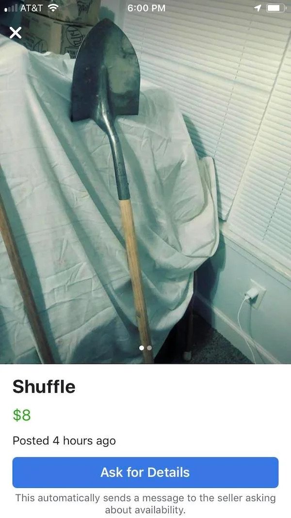 wtf things for sale - shuffle shovel - At&T X Shuffle $8 Posted 4 hours ago Ask for Details This automatically sends a message to the seller asking about availability.