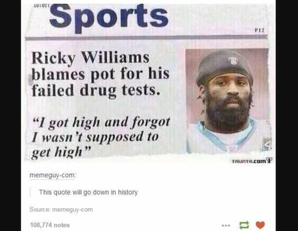 stupid people - photo caption - Sports Ricky Williams blames pot for his failed drug tests.