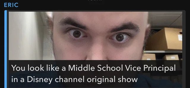 Great Comments - You look a Middle School Vice Principal in a Disney channel original show
