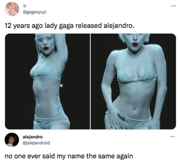 funny tweets - shoulder - 12 years ago lady gaga released alejandro. alejandro no one ever said my name the same again www