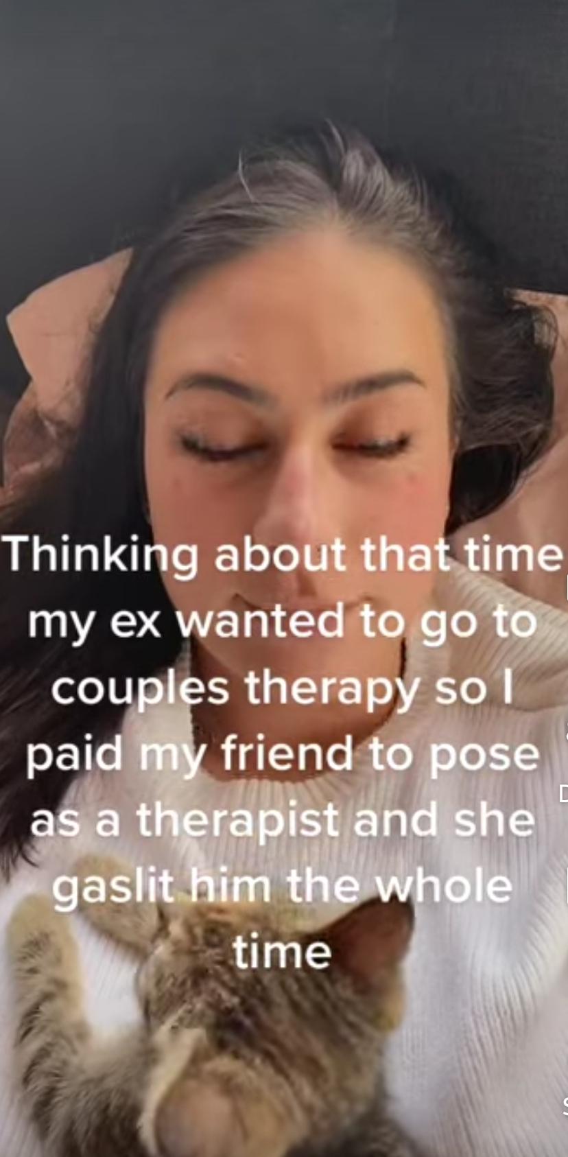 internet liars - photo caption - Thinking about that time my ex wanted to go to couples therapy so I paid my friend to pose C as a therapist and she gaslit him the whole time