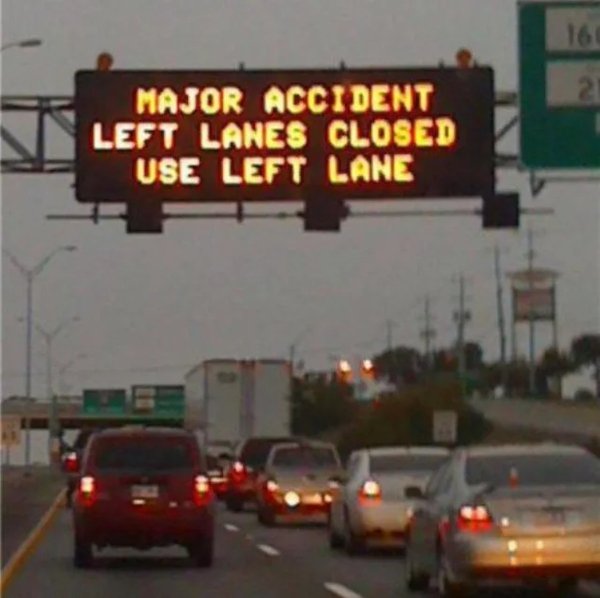 One Job Fail - you had one job - Major Accident Left Lanes Closed Use Left Lane 160 21