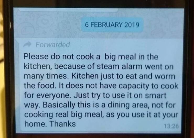 worst landlords - media - Forwarded Please do not cook a big meal in the kitchen, because of steam alarm went on many times. Kitchen just to eat and worm the food. It does not have capacity to cook for everyone. Just try to use it on smart way. Basically 