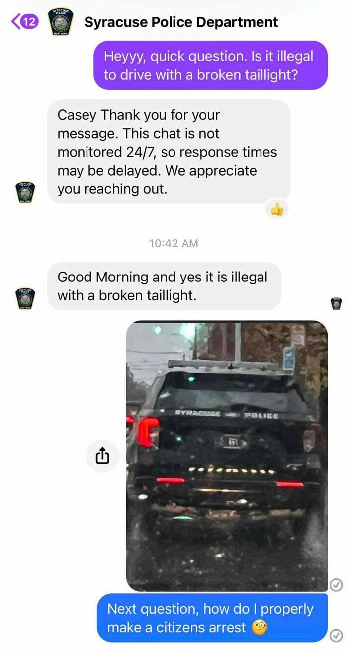 Power Moves - police broken tail light meme - Strarse 12 Syracuse Police Department Heyyy, quick question. Is it illegal to drive with a broken taillight? Casey Thank you for your message. This chat is not monitored 247, so response times may be delayed.