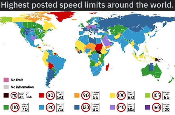 Charts and Graphs - speed limits around the world - Highest posted speed limits around the world. No limit No information Mee or 70 45 less Speed Limit Speed 50 Unt Speed Limit 80 90 Spleo 55 100 60 105 65 Speed 110 70 Speed Limit Limit 120 75 130 Speco 8