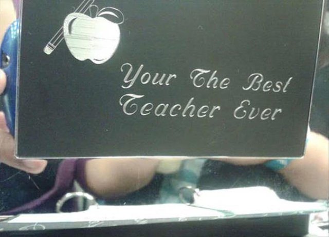 funny fails - most ironic thing ever - Your The Best Teacher Ever