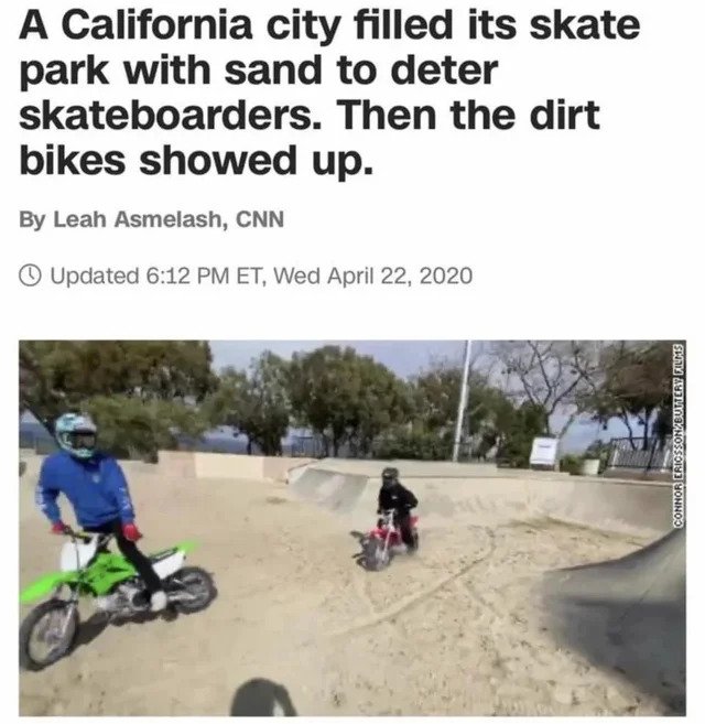 funny fails - california skate park sand - A California city filled its skate park with sand to deter skateboarders. Then the dirt bikes showed up. By Leah Asmelash, Cnn Updated Et, Wed Connor Cricsson Butterw Films