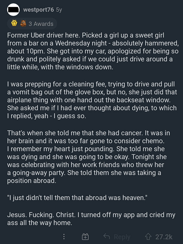 feel good photos - screenshot - Westport76 5y 3 Awards Former Uber driver here. Picked a girl up a sweet girl from a bar on a Wednesday night absolutely hammered, about 10pm. She got into my car, apologized for being so drunk and politely asked if we coul