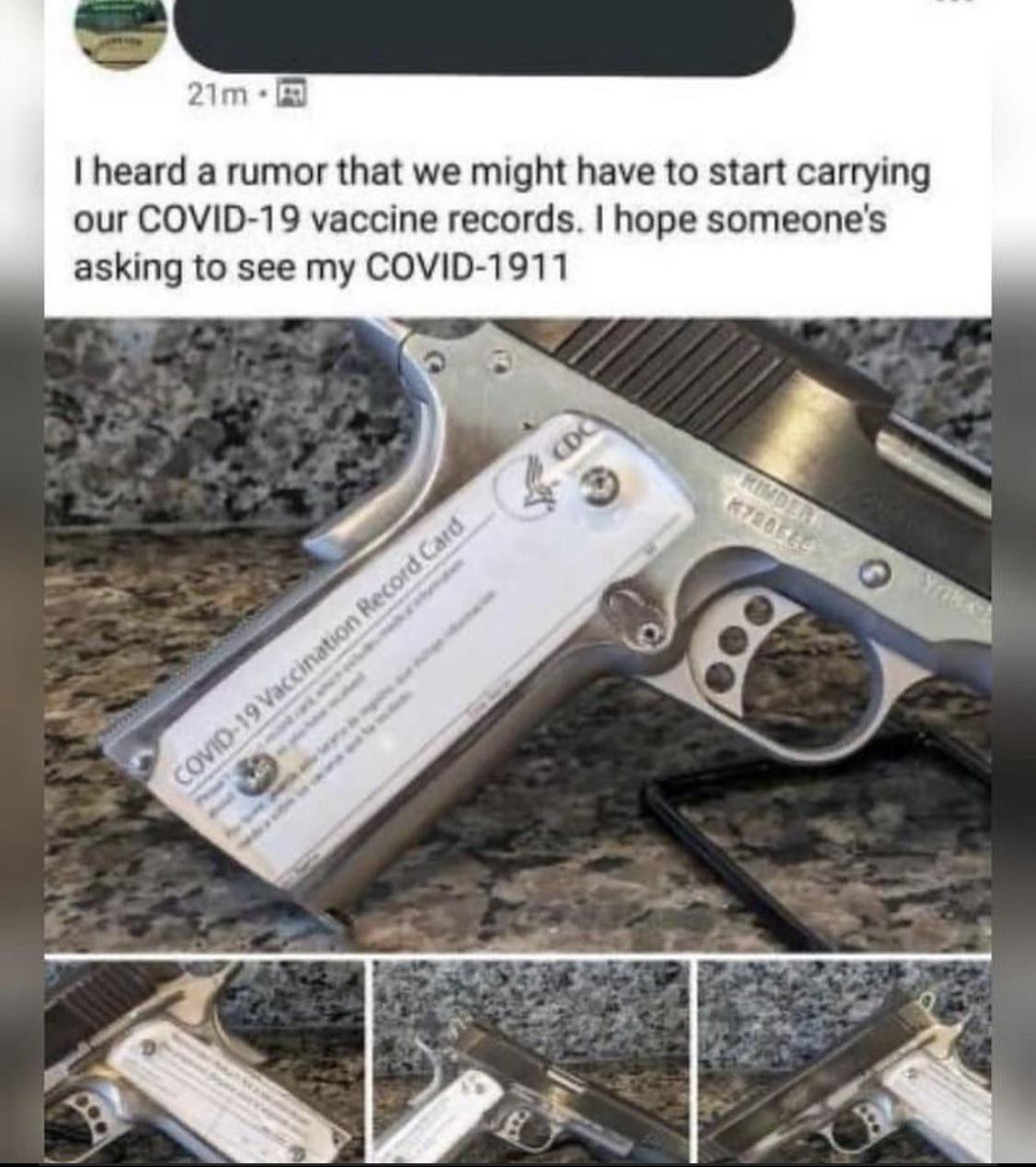 internet badasses -- firearm - 21m. I heard a rumor that we might have to start carrying our Covid19 vaccine records. I hope someone's asking to see my Covid1911 Cdc Rider Killer Covid19 Vaccination Record Card