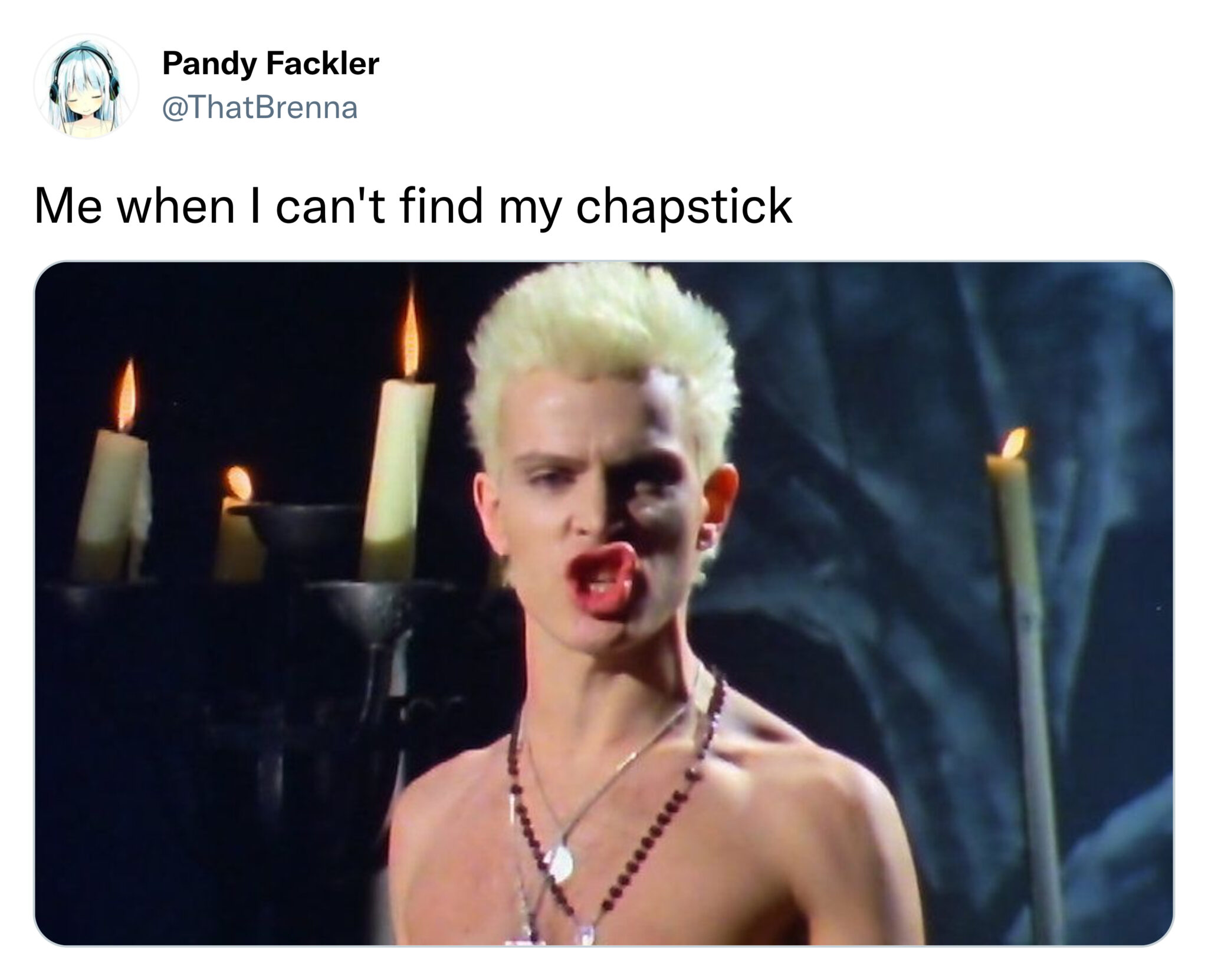 funny tweets - billy idol white wedding - Pandy Fackler Me when I can't find my chapstick