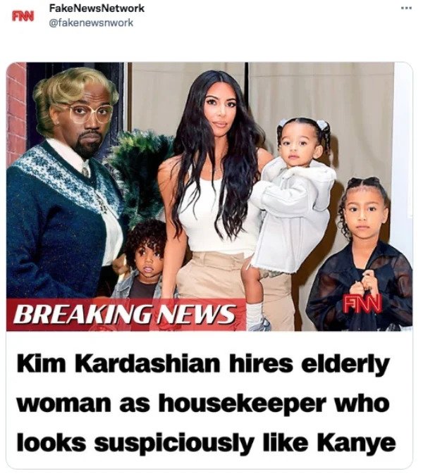 funny tweets - kanye west mrs doubtfire - Fnn FakeNewsNetwork Fn Breaking News Kim Kardashian hires elderly woman as housekeeper who looks suspiciously Kanye