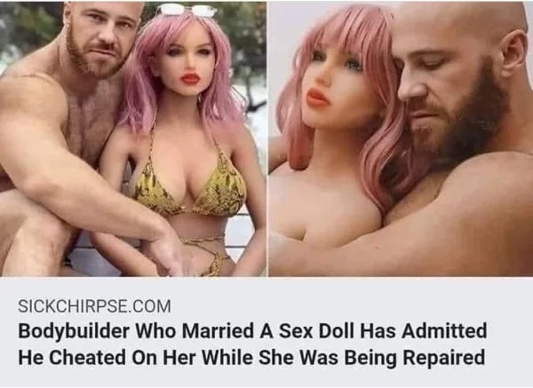 hold up - hol up - bodybuilder sex doll meme - Sickchirpse.Com Bodybuilder Who Married A Sex Doll Has Admitted He Cheated On Her While She Was Being Repaired