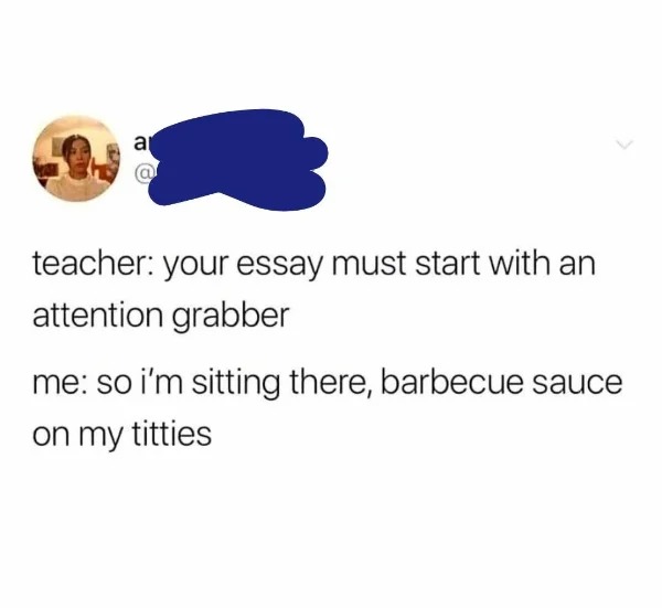 hold up - hol up - body jewelry - a teacher your essay must start with an attention grabber me so i'm sitting there, barbecue sauce on my titties