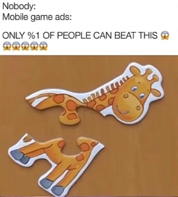 relatable memes - mobile game ad memes - Nobody Mobile game ads Only %1 Of People Can Beat This Mar