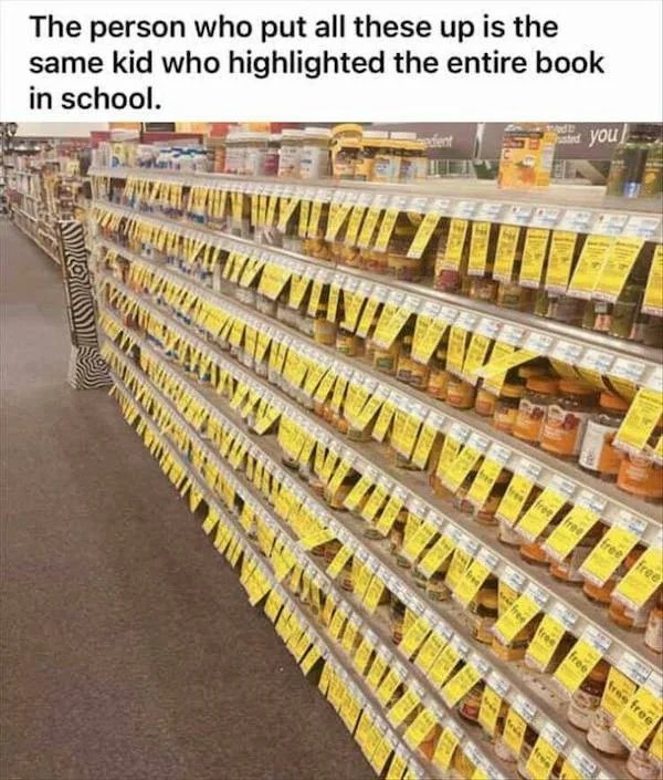 relatable memes - inventory - The person who put all these up is the same kid who highlighted the entire book in school. you free free free free tres free free free