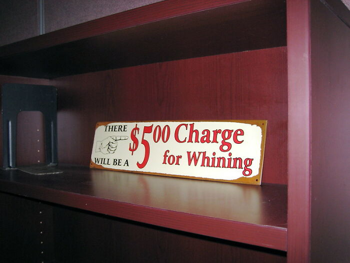 super entitled people -  signage - There $500 F00 Charge for Whining Will Be A