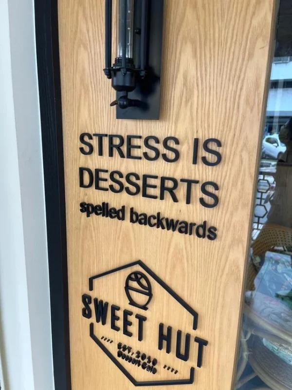 terrible designs - wood - Stress Is Desserts spelled backwards Sweet Hut 7222 16.3010 Dovsan Calo