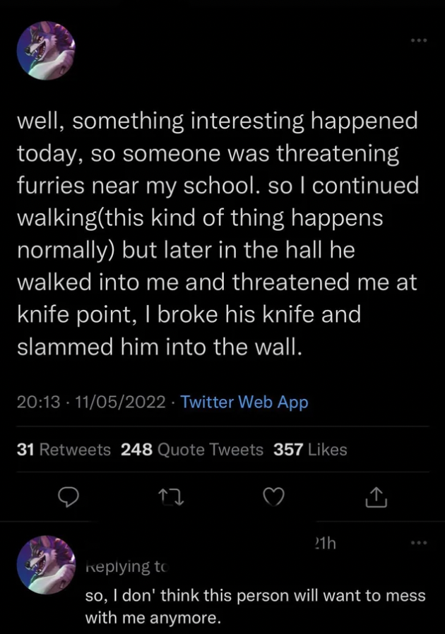 internet liars - atmosphere - well, something interesting happened today, so someone was threatening furries near my school. so I continued walkingthis kind of thing happens normally but later in the hall he walked into me and threatened me at knife point