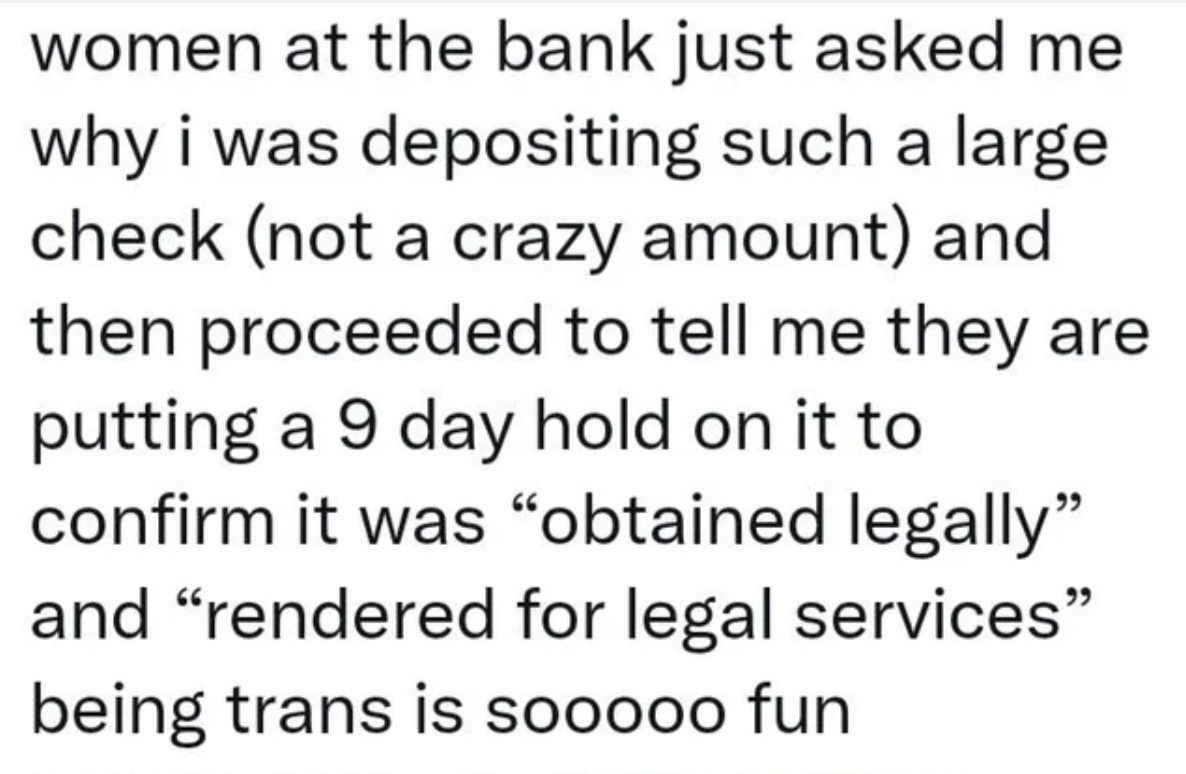 internet liars - handwriting - women at the bank just asked me why i was depositing such a large check not a crazy amount and then proceeded to tell me they are putting a 9 day hold on it to confirm it was "obtained legally" and "rendered for legal servic