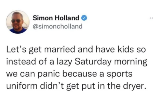 Oddly Specific - beating kids at mario kart meme - Let's get married and have kids so instead of a lazy Saturday morning we can panic because a sports uniform didn't get put in the dryer.