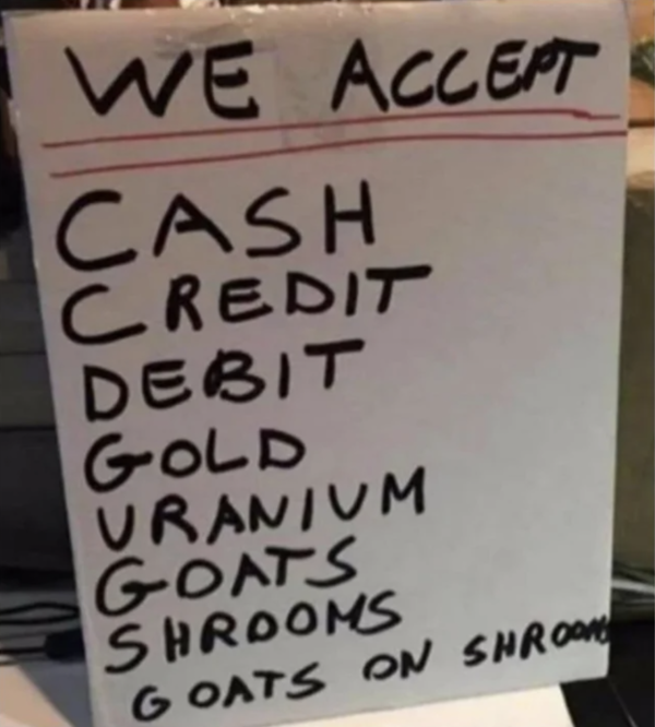 Oddly Specific - we accept goats shrooms goats on shrooms - We Accept Cash Credit Debit Gold Uranium Goats Shrooms Goats On Shroom