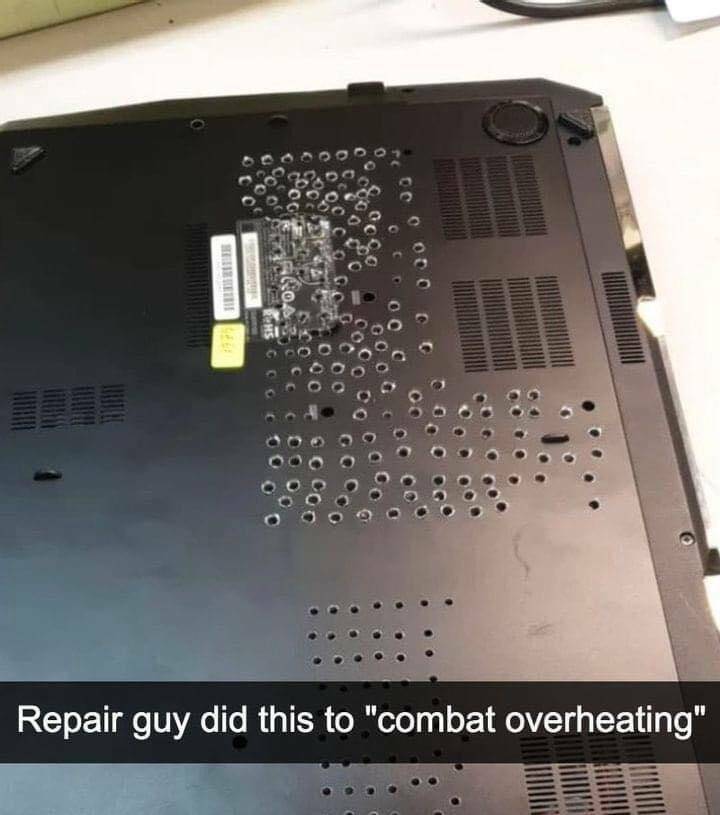 moments life sucked -  non he got a point meme - Eat 00 0.00 Repair guy did this to "combat overheating"
