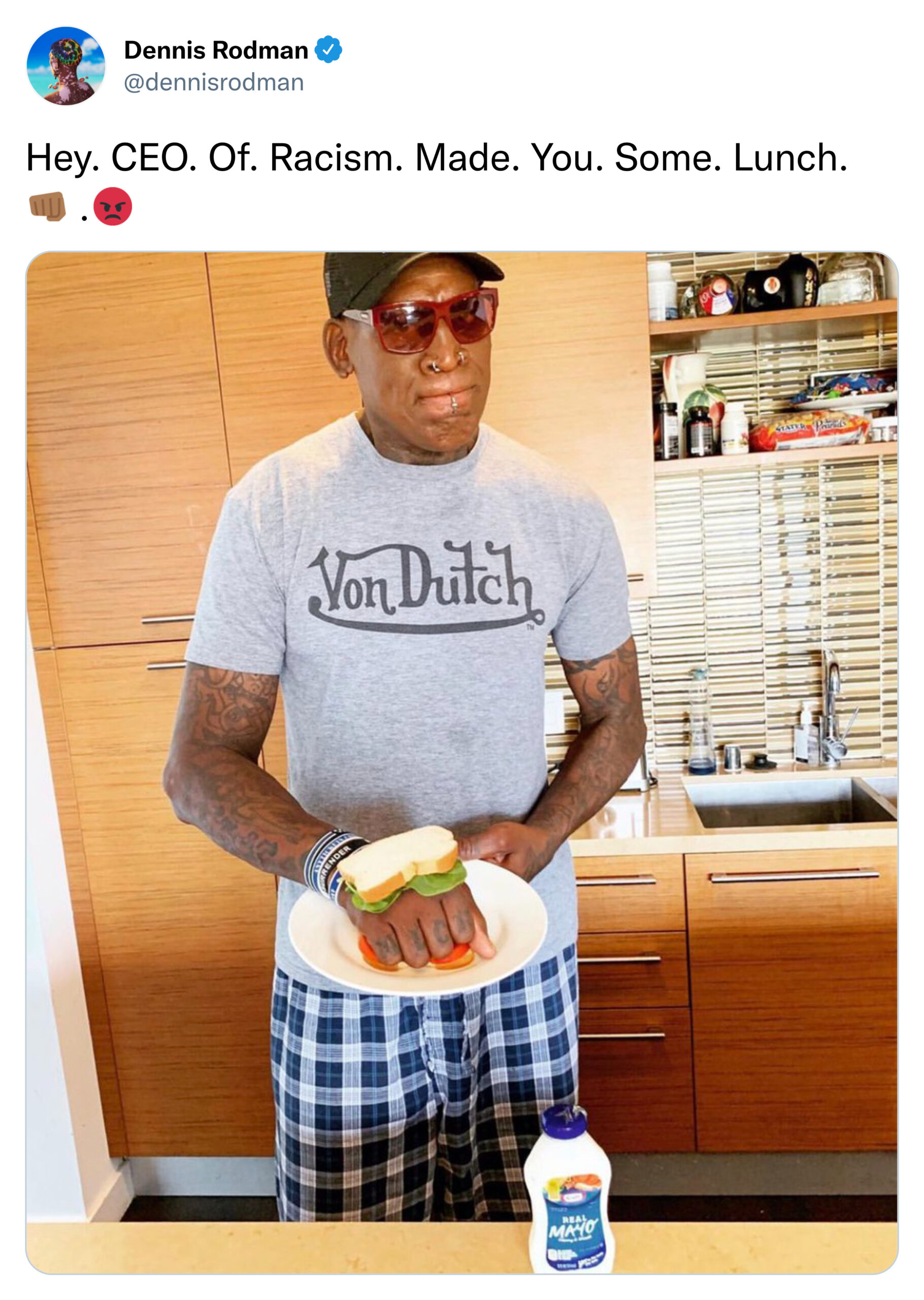 funny tweets and memes -  dennis rodman knuckle sandwich - Dennis Rodman Hey. Ceo. Of. Racism. Made. You. Some. Lunch. Von Dutch May