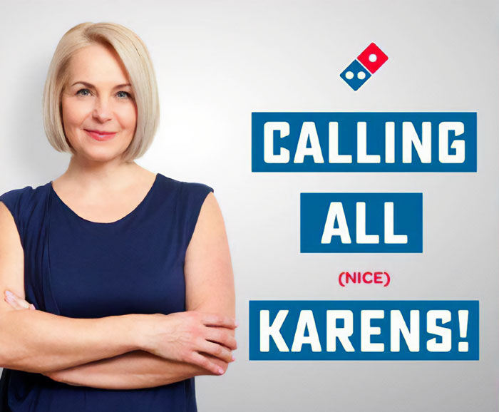 Domino's advertised a campaign stating "Calling all nice Karen's". This campaign allowed women named Karen to receive a free pizza if they were a pleasant customer. The problem with this campaign was that it received a lot of complaints and ended up getting pulled.
