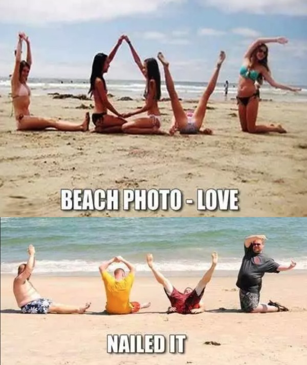 funny memes - dank memes - girls vs guys - t Beach PhotoLove Nailed It