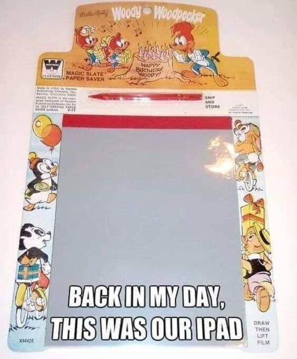 funny memes - dank memes - woody woodpecker magic slate - X4442E Slate Magic Paper Saver WoodyWoodpecker 14 Happy Birthday Woody! Sain Sa by The Compson see, Rating Wansin 13000 Mac Slate the mat Snip And Store peature A In Self Saver Paper Pit Back In My