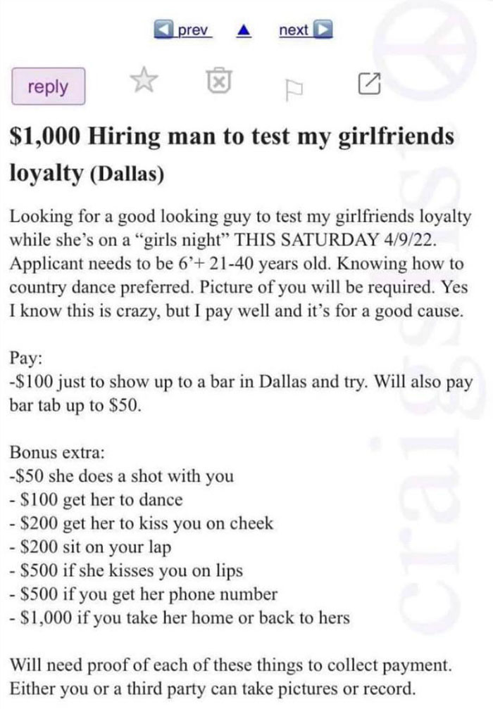 cringeworthy pics - paper - next 3 x $1,000 Hiring man to test my girlfriends loyalty Dallas Looking for a good looking guy to test my girlfriends loyalty while she's on a