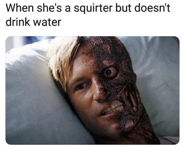 sex memes - hot day meme - When she's a squirter but doesn't drink water