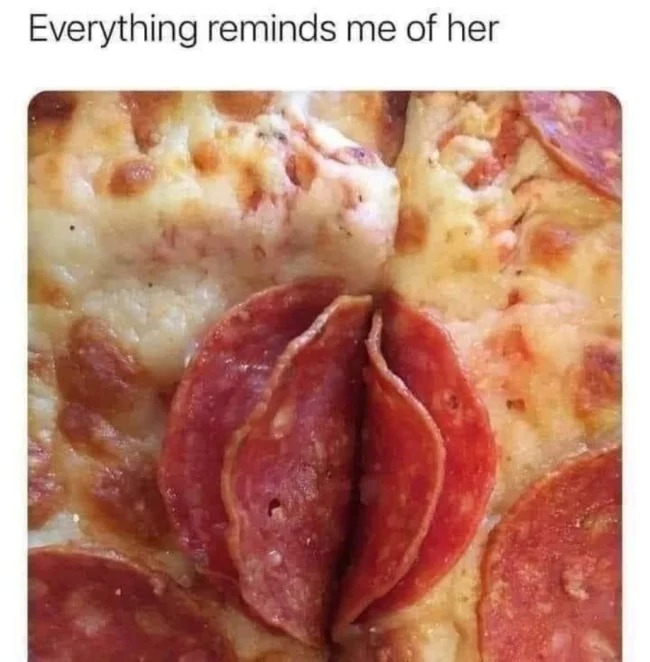 sex memes - everything reminds me of her memes - Everything reminds me of her