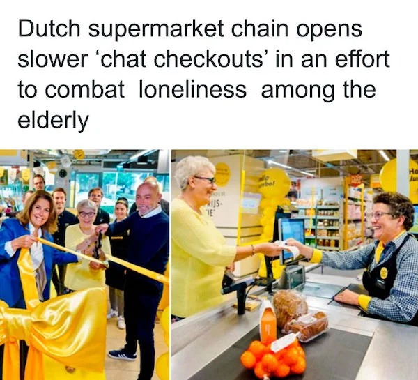 wholesome posts - good news - Supermarket chain - Dutch supermarket chain opens slower 'chat checkouts' in an effort to combat loneliness among the elderly Ha Prijs Te