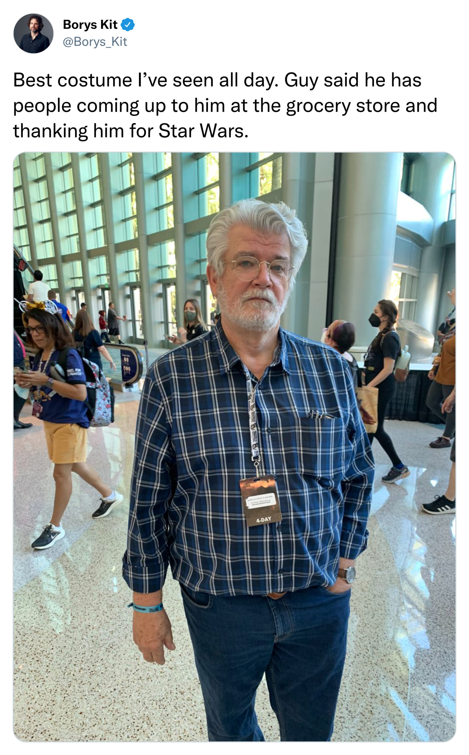 funny tweets  -  george lucas cosplay guy - Borys Kit Kit Best costume I've seen all day. Guy said he has people coming up to him at the grocery store and thanking him for Star Wars.