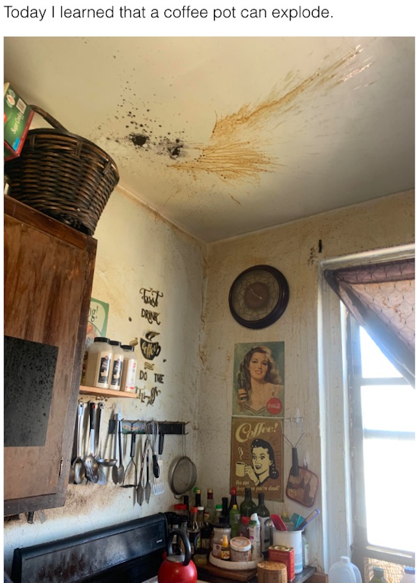 bad day - Coffee - Today I learned that a coffee pot can explode. Drink Do The Coffee! The a Wast